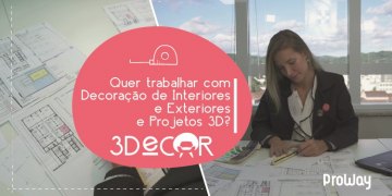 3DeCor é a Especialização em Decoração de Interiores e Exteriores e Projetos 3D da ProWay