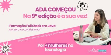 Da inspiração ao código: Ada’s DEV chega à 9ª edição - Java