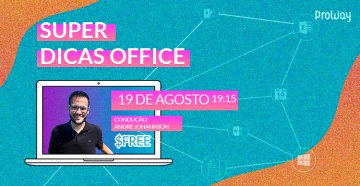 Super Dicas que Todo Usuário do Microsoft Office deve saber!