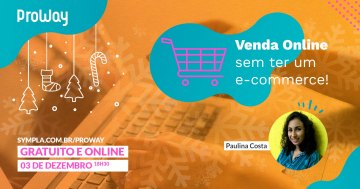 Webinar Gratuita O Natal está aí! Venda Online sem ter um E-Commerce!