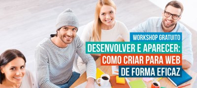 ProWay promove Workshop Gratuito Desenvolver e Aparecer: como criar para web de forma eficaz