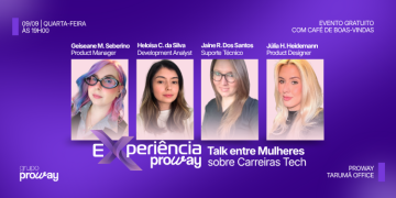 09/09 Experiência ProWay | Talk entre Mulheres sobre Carreiras em Tecnologia