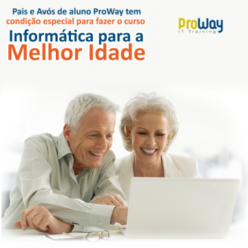 Aluno ProWay tem Super Descontos no Treinamento de Informática para a Melhor Idade para Seus Familiares