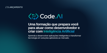 Lançamento Code.AI: uma formação para preparar você para atuar como desenvolvedor e criar com Inteligência Artificial